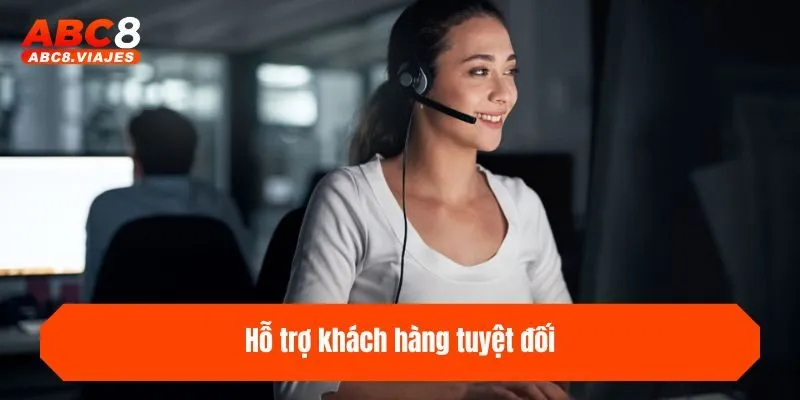 Hỗ trợ khách hàng tuyệt đối