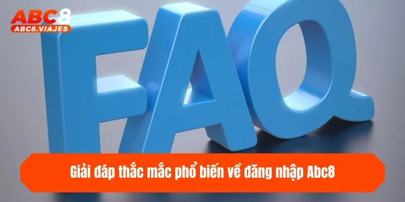Đăng Nhập ABC8 Nhanh Chóng, An Toàn Chỉ Với 3 Bước 4 Giải đáp thắc mắc phổ biến về đăng nhập ABC8