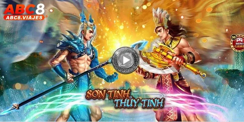 Sơn Tinh Thuỷ Tinh ABC8 - Kinh Nghiệm Làm Nên Chiến Thắng