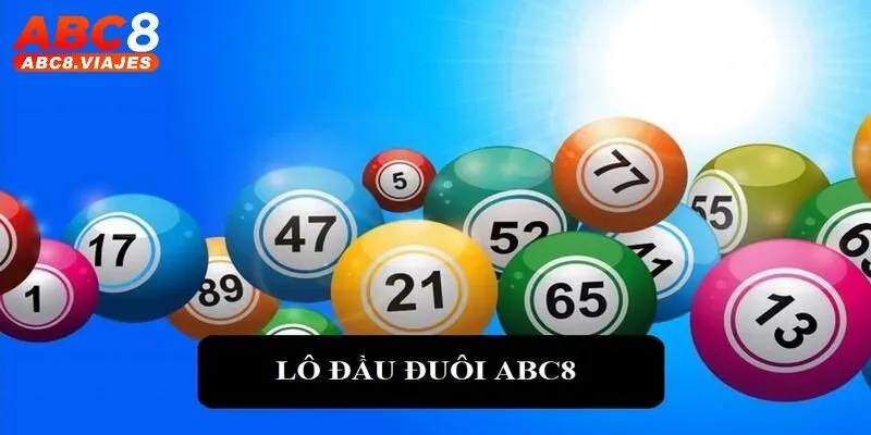 Lô Đầu Đuôi ABC8 Là Gì? Tips Đặt Cược Dễ Trúng Mỗi Ngày