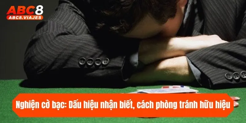 Nghiện cờ bạc: Dấu hiệu nhận biết, cách phòng tránh hữu hiệu