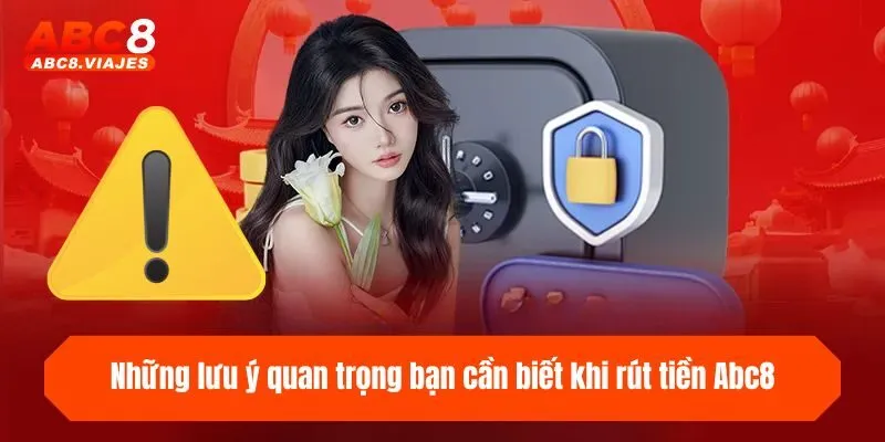 Những lưu ý quan trọng bạn cần biết khi rút tiền ABC8