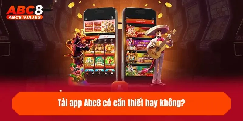 Tải app ABC8 có cần thiết hay không?